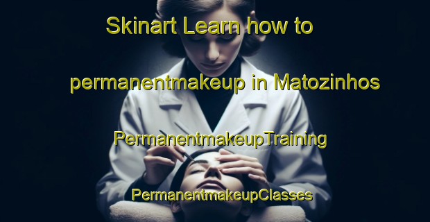 Skinart Learn how to permanentmakeup in Matozinhos | PermanentmakeupTraining | PermanentmakeupClasses | SkinartTraining-Brazil