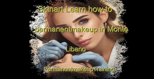 Skinart Learn how to permanentmakeup in Monte Libano | PermanentmakeupTraining | PermanentmakeupClasses | SkinartTraining-Brazil