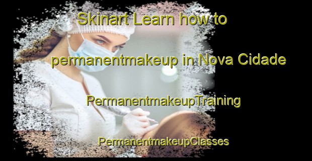 Skinart Learn how to permanentmakeup in Nova Cidade | #PermanentmakeupTraining #PermanentmakeupClasses #SkinartTraining-Brazil