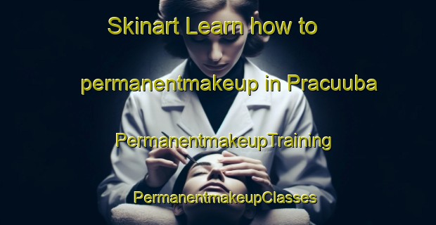 Skinart Learn how to permanentmakeup in Pracuuba | PermanentmakeupTraining | PermanentmakeupClasses | SkinartTraining-Brazil
