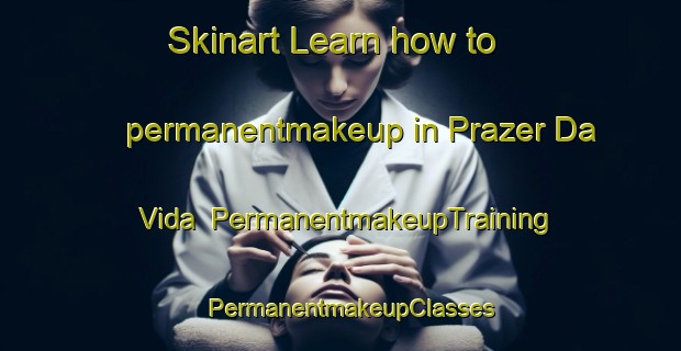 Skinart Learn how to permanentmakeup in Prazer Da Vida | PermanentmakeupTraining | PermanentmakeupClasses | SkinartTraining-Brazil