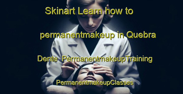 Skinart Learn how to permanentmakeup in Quebra Dente | PermanentmakeupTraining | PermanentmakeupClasses | SkinartTraining-Brazil