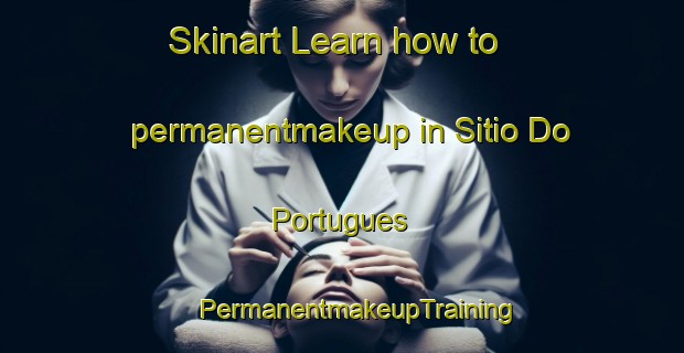 Skinart Learn how to permanentmakeup in Sitio Do Portugues | #PermanentmakeupTraining #PermanentmakeupClasses #SkinartTraining-Brazil