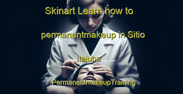 Skinart Learn how to permanentmakeup in Sitio Itajuba | PermanentmakeupTraining | PermanentmakeupClasses | SkinartTraining-Brazil