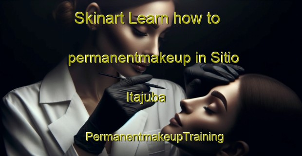 Skinart Learn how to permanentmakeup in Sitio Itajuba | PermanentmakeupTraining | PermanentmakeupClasses | SkinartTraining-Brazil