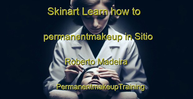 Skinart Learn how to permanentmakeup in Sitio Roberto Madeira | #PermanentmakeupTraining #PermanentmakeupClasses #SkinartTraining-Brazil