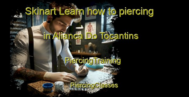 Skinart Learn how to piercing in Alianca Do Tocantins | #PiercingTraining #PiercingClasses #SkinartTraining-Brazil