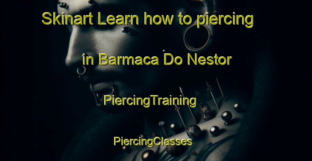 Skinart Learn how to piercing in Barmaca Do Nestor | PiercingTraining | PiercingClasses | SkinartTraining-Brazil