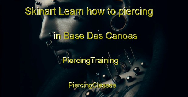 Skinart Learn how to piercing in Base Das Canoas | PiercingTraining | PiercingClasses | SkinartTraining-Brazil