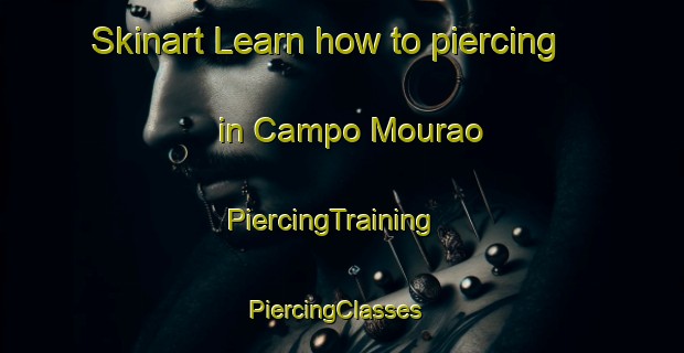 Skinart Learn how to piercing in Campo Mourao | PiercingTraining | PiercingClasses | SkinartTraining-Brazil