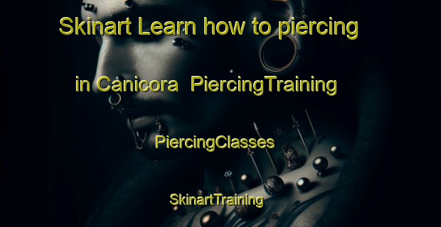 Skinart Learn how to piercing in Canicora | PiercingTraining | PiercingClasses | SkinartTraining-Brazil