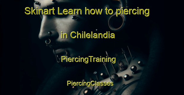 Skinart Learn how to piercing in Chilelandia | PiercingTraining | PiercingClasses | SkinartTraining-Brazil