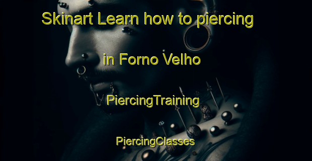 Skinart Learn how to piercing in Forno Velho | #PiercingTraining #PiercingClasses #SkinartTraining-Brazil