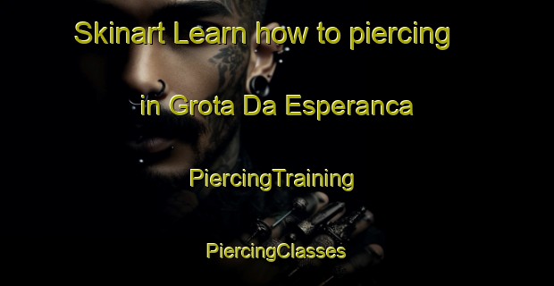 Skinart Learn how to piercing in Grota Da Esperanca | #PiercingTraining #PiercingClasses #SkinartTraining-Brazil