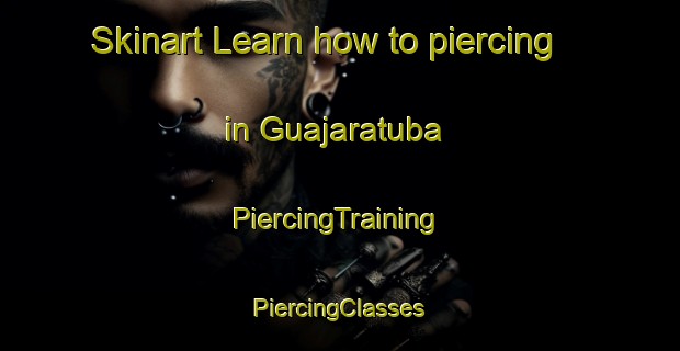 Skinart Learn how to piercing in Guajaratuba | #PiercingTraining #PiercingClasses #SkinartTraining-Brazil