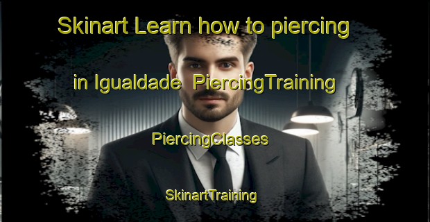 Skinart Learn how to piercing in Igualdade | PiercingTraining | PiercingClasses | SkinartTraining-Brazil