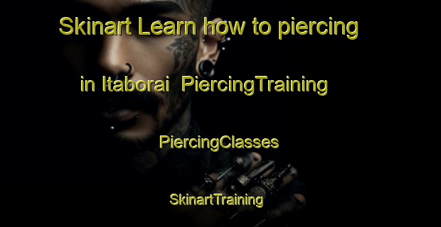 Skinart Learn how to piercing in Itaborai | #PiercingTraining #PiercingClasses #SkinartTraining-Brazil