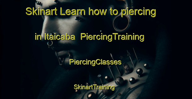 Skinart Learn how to piercing in Itaicaba | #PiercingTraining #PiercingClasses #SkinartTraining-Brazil