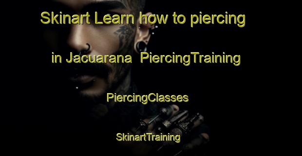 Skinart Learn how to piercing in Jacuarana | PiercingTraining | PiercingClasses | SkinartTraining-Brazil