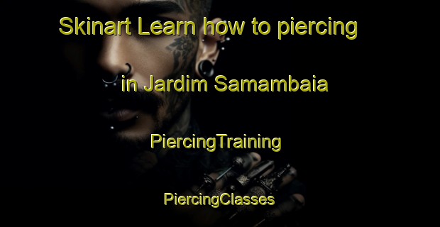 Skinart Learn how to piercing in Jardim Samambaia | #PiercingTraining #PiercingClasses #SkinartTraining-Brazil