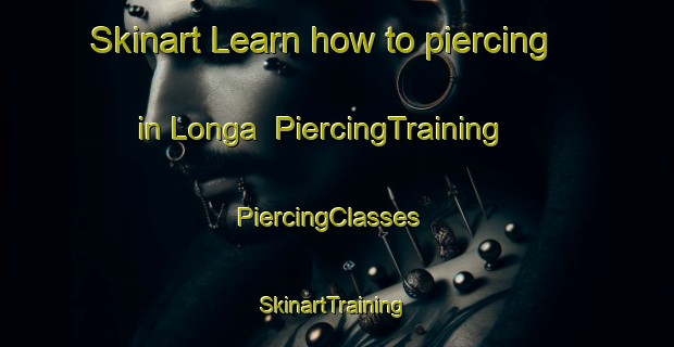Skinart Learn how to piercing in Longa | PiercingTraining | PiercingClasses | SkinartTraining-Brazil