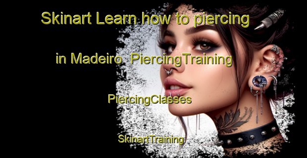 Skinart Learn how to piercing in Madeiro | PiercingTraining | PiercingClasses | SkinartTraining-Brazil