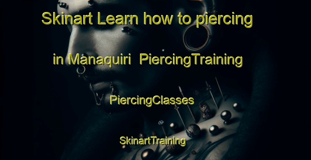 Skinart Learn how to piercing in Manaquiri | PiercingTraining | PiercingClasses | SkinartTraining-Brazil