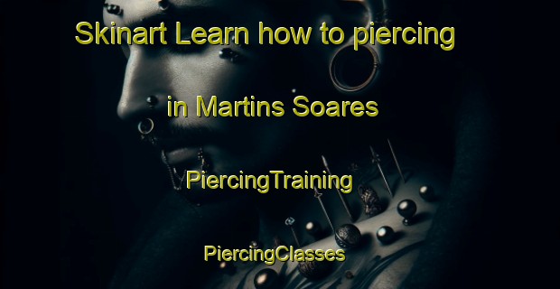 Skinart Learn how to piercing in Martins Soares | PiercingTraining | PiercingClasses | SkinartTraining-Brazil