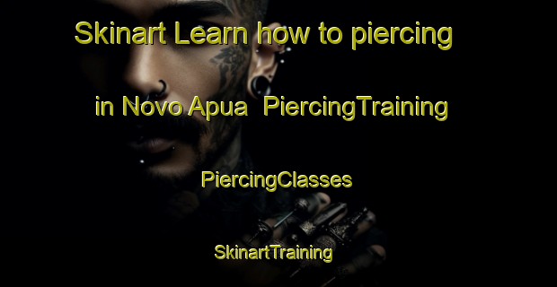 Skinart Learn how to piercing in Novo Apua | #PiercingTraining #PiercingClasses #SkinartTraining-Brazil