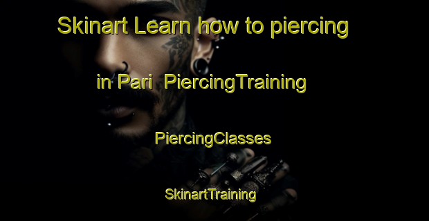 Skinart Learn how to piercing in Pari | #PiercingTraining #PiercingClasses #SkinartTraining-Brazil