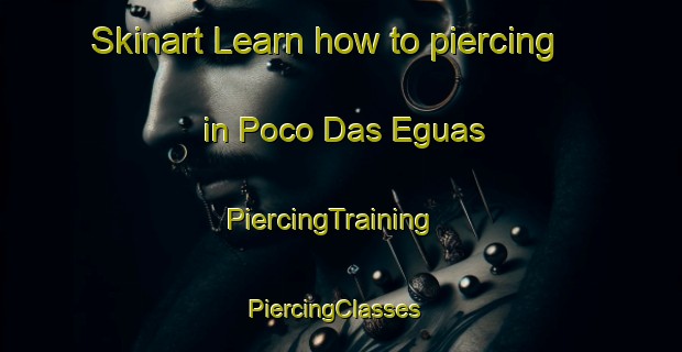 Skinart Learn how to piercing in Poco Das Eguas | PiercingTraining | PiercingClasses | SkinartTraining-Brazil