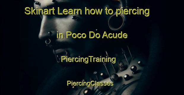 Skinart Learn how to piercing in Poco Do Acude | PiercingTraining | PiercingClasses | SkinartTraining-Brazil