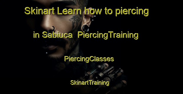 Skinart Learn how to piercing in Sabiuca | PiercingTraining | PiercingClasses | SkinartTraining-Brazil