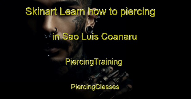 Skinart Learn how to piercing in Sao Luis Coanaru | #PiercingTraining #PiercingClasses #SkinartTraining-Brazil