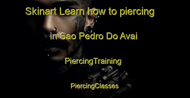 Skinart Learn how to piercing in Sao Pedro Do Avai | #PiercingTraining #PiercingClasses #SkinartTraining-Brazil