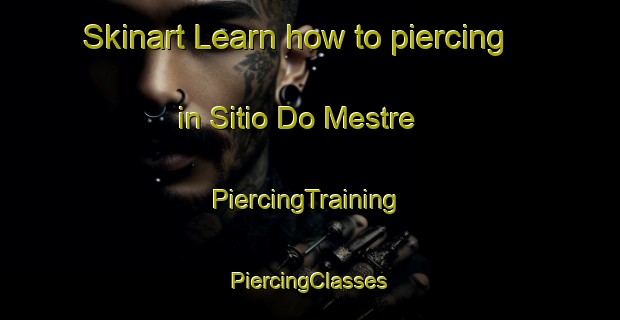 Skinart Learn how to piercing in Sitio Do Mestre | #PiercingTraining #PiercingClasses #SkinartTraining-Brazil