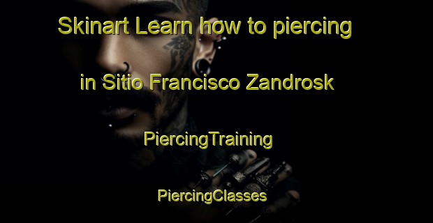 Skinart Learn how to piercing in Sitio Francisco Zandrosk | PiercingTraining | PiercingClasses | SkinartTraining-Brazil