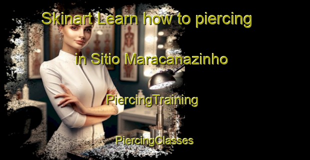 Skinart Learn how to piercing in Sitio Maracanazinho | #PiercingTraining #PiercingClasses #SkinartTraining-Brazil