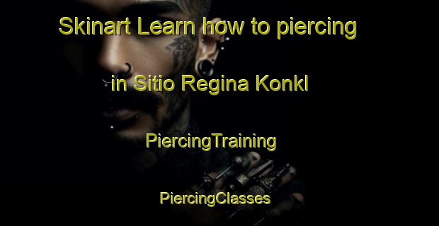Skinart Learn how to piercing in Sitio Regina Konkl | PiercingTraining | PiercingClasses | SkinartTraining-Brazil