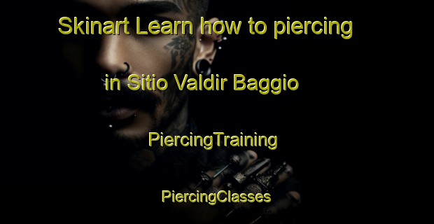 Skinart Learn how to piercing in Sitio Valdir Baggio | #PiercingTraining #PiercingClasses #SkinartTraining-Brazil