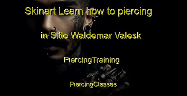 Skinart Learn how to piercing in Sitio Waldemar Valesk | #PiercingTraining #PiercingClasses #SkinartTraining-Brazil