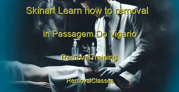 Skinart Learn how to removal in Passagem Do Vigario | RemovalTraining | RemovalClasses | SkinartTraining-Brazil