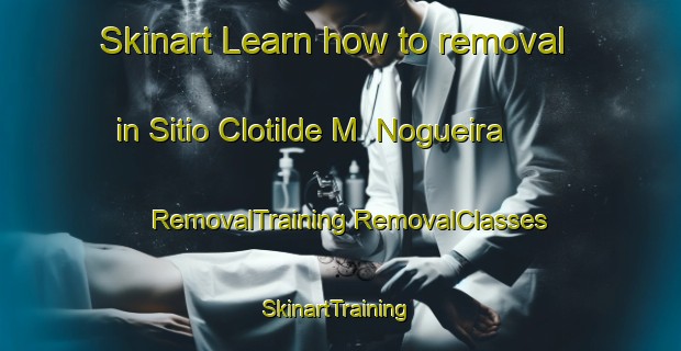 Skinart Learn how to removal in Sitio Clotilde M  Nogueira | #RemovalTraining #RemovalClasses #SkinartTraining-Brazil