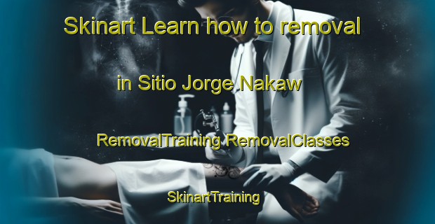 Skinart Learn how to removal in Sitio Jorge Nakaw | #RemovalTraining #RemovalClasses #SkinartTraining-Brazil