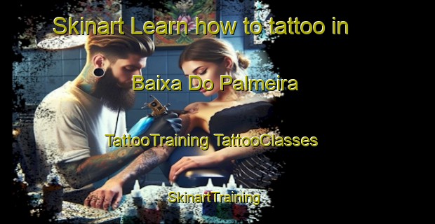 Skinart Learn how to tattoo in Baixa Do Palmeira | #TattooTraining #TattooClasses #SkinartTraining-Brazil