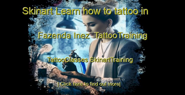 Skinart Learn how to tattoo in Fazenda Inez | #TattooTraining #TattooClasses #SkinartTraining-Brazil