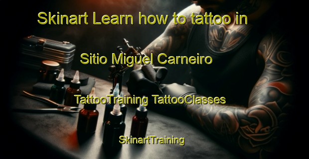 Skinart Learn how to tattoo in Sitio Miguel Carneiro | #TattooTraining #TattooClasses #SkinartTraining-Brazil