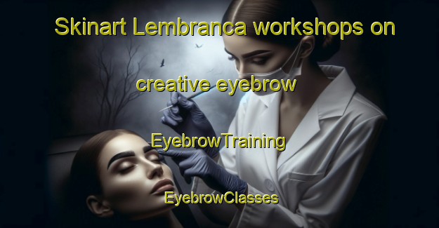 Skinart Lembranca workshops on creative eyebrow | EyebrowTraining | EyebrowClasses | SkinartTraining-Brazil