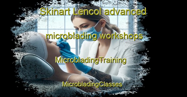 Skinart Lencol advanced microblading workshops | MicrobladingTraining | MicrobladingClasses | SkinartTraining-Brazil
