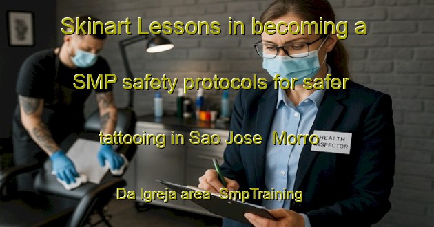 Skinart Lessons in becoming a SMP safety protocols for safer tattooing in Sao Jose  Morro Da Igreja area | SmpTraining | SmpClasses | SkinartTraining-Brazil